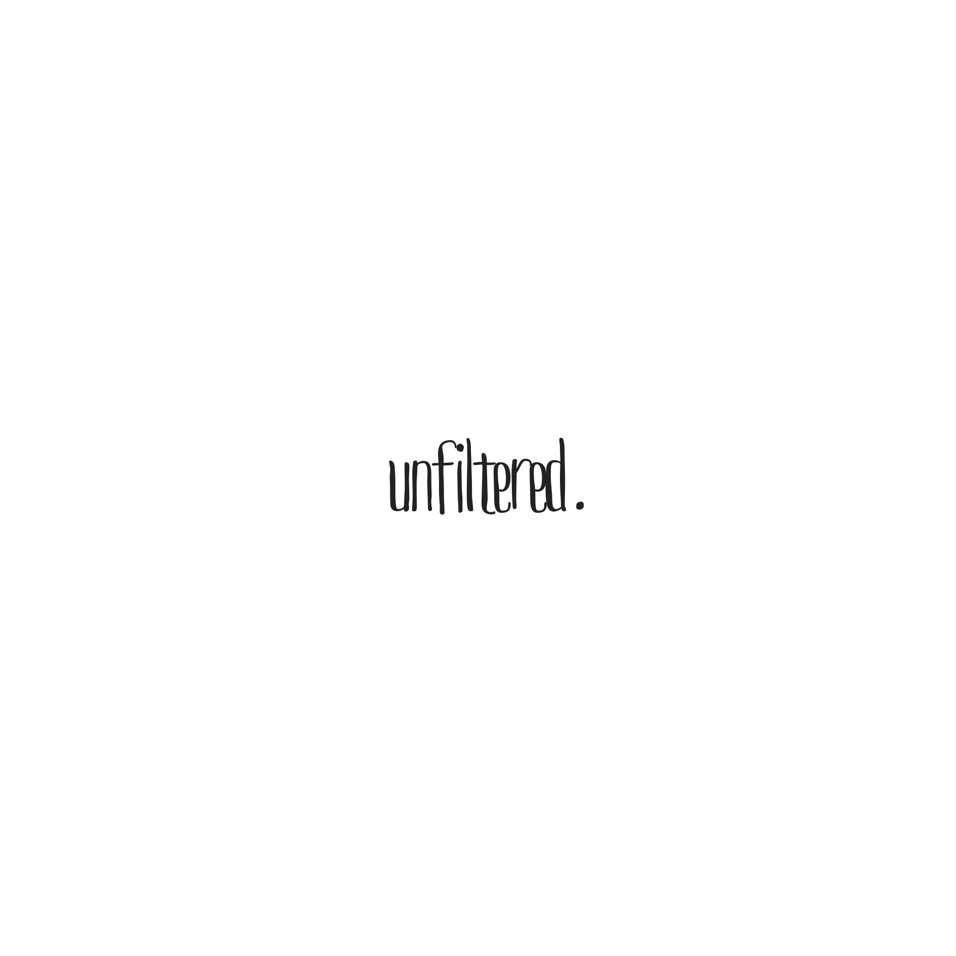 Unfiltered.